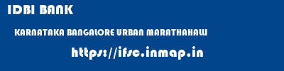 IDBI BANK  KARNATAKA BANGALORE URBAN MARATHAHALLI   ifsc code